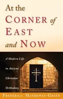 An der Ecke von Ost und Jetzt: Ein modernes Leben in der antiken christlichen Orthodoxie - At the Corner of East and Now: A Modern Life in Ancient Christian Orthodoxy