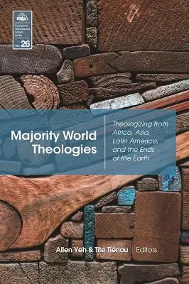 Theologien der Mehrheitswelt: Theologisieren aus Afrika, Asien, Lateinamerika und den Enden der Erde - Majority World Theologies: Theologizing from Africa, Asia, Latin America, and the Ends of the Earth