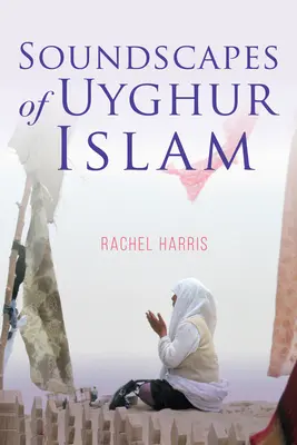 Klanglandschaften des uigurischen Islams - Soundscapes of Uyghur Islam