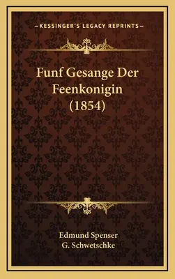 Funf Gesange Der Feenkönigin (1854) - Funf Gesange Der Feenkonigin (1854)