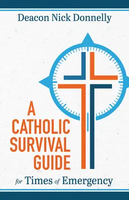 Ein katholischer Überlebensführer für Notzeiten - A Catholic Survival Guide for Times of Emergency