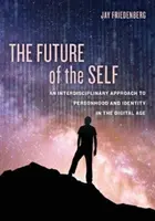 Die Zukunft des Selbst: Ein interdisziplinärer Ansatz zu Persönlichkeit und Identität im digitalen Zeitalter - The Future of the Self: An Interdisciplinary Approach to Personhood and Identity in the Digital Age