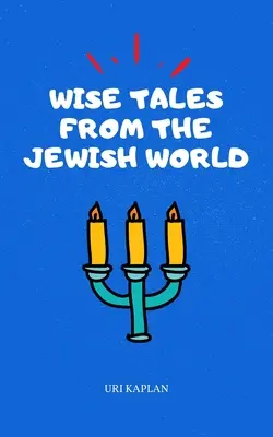 Weise Erzählungen aus der jüdischen Welt: Die unverzichtbare Sammlung - Wise Tales From the Jewish World: The Essential Collection