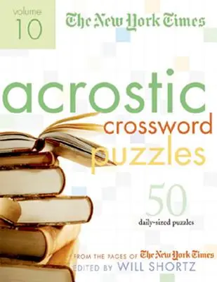 The New York Times Acrostic Puzzles Band 10: 50 spannende Akrostiche aus den Seiten der New York Times - The New York Times Acrostic Puzzles Volume 10: 50 Engaging Acrostics from the Pages of the New York Times