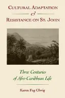 Kulturelle Anpassung und Widerstand auf St. John: Drei Jahrhunderte afro-karibischen Lebens - Cultural Adaptation and Resistance on St. John: Three Centuries of Afro-Caribbean Life