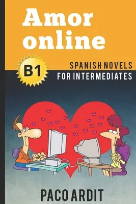 Spanische Romane: Amor online (Spanische Romane für Fortgeschrittene - B1) - Spanish Novels: Amor online (Spanish Novels for Intermediates - B1)