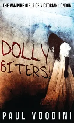 Dolly Biters - Die Vampirmädchen des viktorianischen Londons: Eine viktorianische Horror-Anthologie - Dolly Biters - The Vampire Girls of Victorian London: A Victorian Horror Anthology