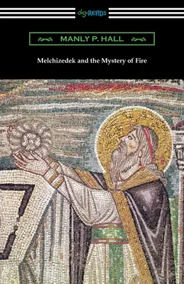 Melchisedek und das Mysterium des Feuers - Melchizedek and the Mystery of Fire