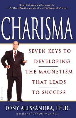 Charisma: Sieben Schlüssel zur Entwicklung des Magnetismus, der zum Erfolg führt - Charisma: Seven Keys to Developing the Magnetism That Leads to Success