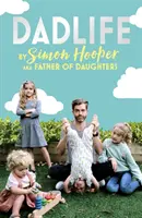 Dadlife: Familiengeschichten von Instagram's Vater der Töchter - Dadlife: Family Tales from Instagram's Father of Daughters