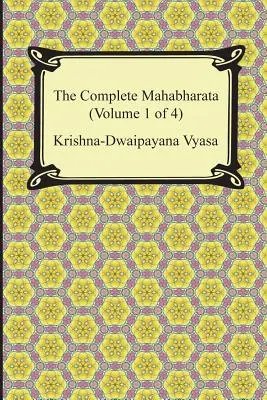 Das vollständige Mahabharata (Band 1 von 4, Bücher 1 bis 3) - The Complete Mahabharata (Volume 1 of 4, Books 1 to 3)