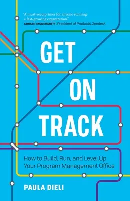 Auf die Spur kommen: Wie Sie Ihr Programm-Management-Büro aufbauen, leiten und ausbauen - Get on Track: How to Build, Run, and Level Up Your Program Management Office