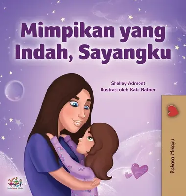 Süße Träume, meine Liebe (Malaiisches Kinderbuch) - Sweet Dreams, My Love (Malay Children's Book)