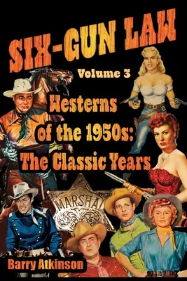 SIX-GUN LAW Western der 1950er Jahre: Die klassischen Jahre - SIX-GUN LAW Westerns of the 1950s: The Classic Years