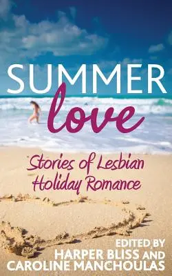 Sommerliebe: Geschichten über lesbische Urlaubsromantik - Summer Love: Stories of Lesbian Holiday Romance