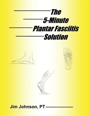 Die 5-Minuten-Lösung für Plantar-Fasziitis - The 5-Minute Plantar Fasciitis Solution