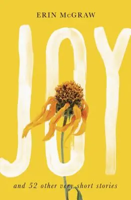 Freude: Und 52 andere sehr kurze Geschichten - Joy: And 52 Other Very Short Stories