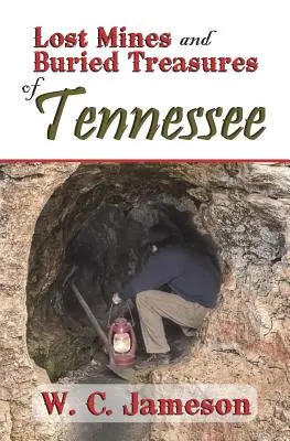 Verlorene Minen und vergrabene Schätze in Tennessee - Lost Mines and Buried Treasures of Tennessee