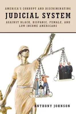 Amerikas korruptes und diskriminierendes Justizsystem gegenüber schwarzen, hispanischen, weiblichen und einkommensschwachen Amerikanern - America's Corrupt and Discriminating Judicial System Against Black, Hispanic, Female, and Low Income Americans