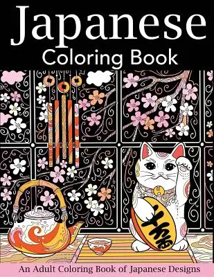 Japanisches Ausmalbuch: Ein Malbuch für Erwachsene mit japanischen Motiven - Japanese Coloring Book: An Adult Coloring Book of Japanese Designs