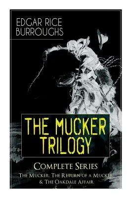 Die MUCKER TRILOGIE - Vollständige Serie: Der Mucker, Die Rückkehr eines Muckers & Die Oakdale-Affäre: Thriller-Klassiker - The MUCKER TRILOGY - Complete Series: The Mucker, The Return of a Mucker & The Oakdale Affair: Thriller Classics