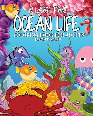 Ocean Life Malbuch für Erwachsene (Großdruck) - Ocean Life Coloring Book for Adults ( In Large Print )