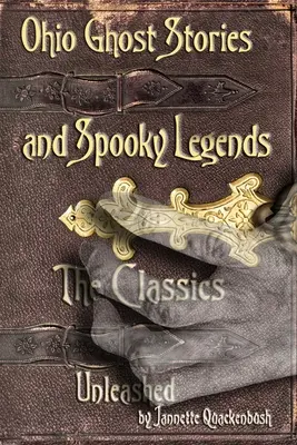 Ohio Geistergeschichten und gruselige Legenden: Die Klassiker - Ohio Ghost Stories and Spooky Legends: The Classics