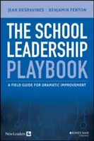 Das Spielbuch für Schulleitung: Ein Praxisleitfaden für dramatische Verbesserungen - The School Leadership Playbook: A Field Guide for Dramatic Improvement