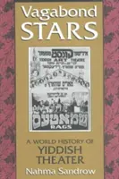 Vagabundierende Stars: Eine Weltgeschichte des jiddischen Theaters - Vagabond Stars: A World History of Yiddish Theater