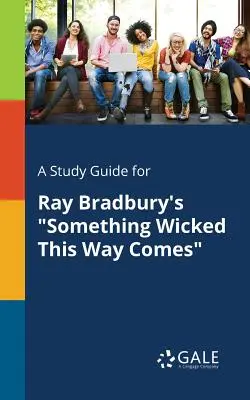 Ein Studienführer für Ray Bradburys Something Wicked This Way Comes - A Study Guide for Ray Bradbury's Something Wicked This Way Comes