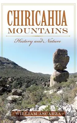 Chiricahua-Berge: Geschichte und Natur - Chiricahua Mountains: History and Nature