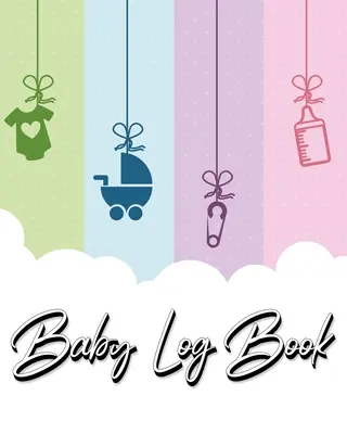 Baby Logbuch: My Child's Health Record Keeper - Aufzeichnung von Schlaf, Fütterung, Windeln, Aktivitäten und benötigtem Zubehör. Perfekt für neue Eltern - Baby Log Book: My Child's Health Record Keeper - Record Sleep, Feed, Diapers, Activities And Supplies Needed. Perfect For New Parents