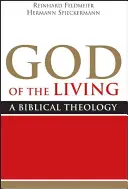 Gott der Lebenden: Eine biblische Theologie - God of the Living: A Biblical Theology