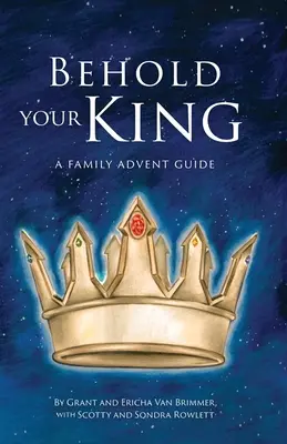 Siehe, dein König: Ein Adventskalender für Familien - Behold Your King: A Family Advent Guide