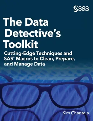 Das Werkzeugset des Datendetektivs: Modernste Techniken und SAS-Makros zum Bereinigen, Aufbereiten und Verwalten von Daten (Gebundene Ausgabe) - The Data Detective's Toolkit: Cutting-Edge Techniques and SAS Macros to Clean, Prepare, and Manage Data (Hardcover edition)