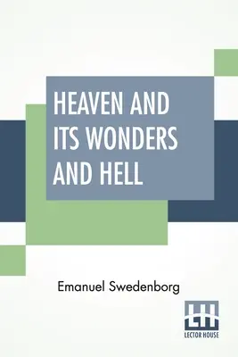 Der Himmel und seine Wunder und die Hölle: Aus Gehörtem und Gesehenem, übersetzt von John Ager. - Heaven And Its Wonders And Hell: From Things Heard And Seen Translated By John Ager.