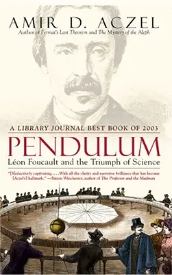 Das Pendel: Leon Foucault und der Triumph der Wissenschaft - Pendulum: Leon Foucault and the Triumph of Science