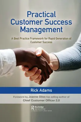 Praktisches Kundenerfolgsmanagement: Ein Best-Practice-Framework für die schnelle Generierung von Kundenerfolg - Practical Customer Success Management: A Best Practice Framework for Rapid Generation of Customer Success