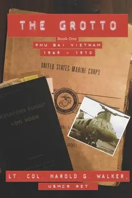 Die Grotte Buch Eins: Phu Bai, Vietnam: 1969 - 1970 - The Grotto Book One: Phu Bai, Vietnam: 1969 - 1970