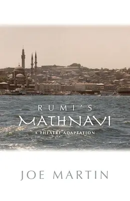 Rumi's Mathnavi: Eine Theateradaption - Rumi's Mathnavi: A Theatre Adaptation