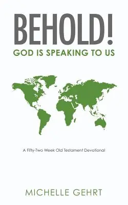 Seht! Gott spricht zu uns: Eine Zweiundfünfzig-Wochen-Andacht zum Alten Testament - Behold! God Is Speaking to Us: A Fifty-Two Week Old Testament Devotional