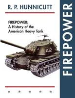 Feuerkraft: Eine Geschichte des amerikanischen schweren Panzers - Firepower: A History of the American Heavy Tank