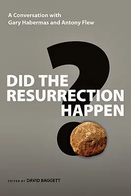 Hat die Auferstehung stattgefunden? Ein Gespräch mit Gary Habermas und Antony Flew - Did the Resurrection Happen?: A Conversation with Gary Habermas and Antony Flew