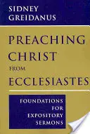 Predigen über Christus aus dem Predigerbuch: Grundlagen für Abhandlungpredigten - Preaching Christ from Ecclesiastes: Foundations for Expository Sermons