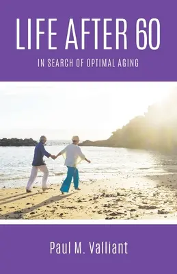 Leben nach 60: Auf der Suche nach optimalem Altern - Life After 60: In Search of Optimal Aging
