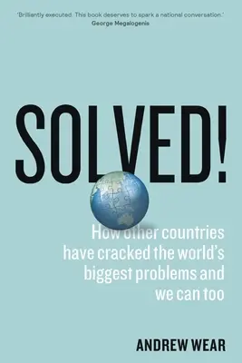Gelöst!: Wie andere Länder die größten Probleme der Welt geknackt haben und wir es auch können - Solved!: How other countries have cracked the world's biggest problems and we can too