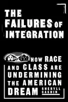 Das Scheitern der Integration: Wie Ethnie und Klasse den amerikanischen Traum unterminieren - The Failures of Integration: How Race and Class Are Undermining the American Dream