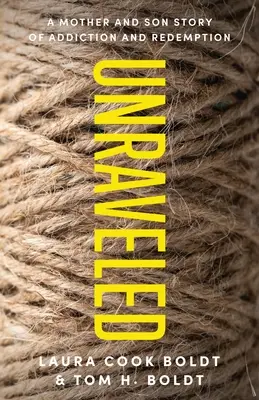 Unraveled: Eine Mutter-Sohn-Geschichte von Sucht und Erlösung - Unraveled: A Mother and Son Story of Addiction and Redemption