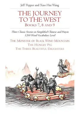 Die Reise in den Westen, Bücher 7, 8 und 9: Drei klassische Geschichten in vereinfachtem Chinesisch und Pinyin, 1200 Wörter Wortschatz - The Journey to the West, Books 7, 8 and 9: Three Classic Stories in Simplified Chinese and Pinyin, 1200 Word Vocabulary Level