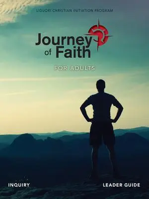 Journey of Faith for Adults, Leitfaden für Umfrageleiter - Journey of Faith for Adults, Inquiry Leader Guide